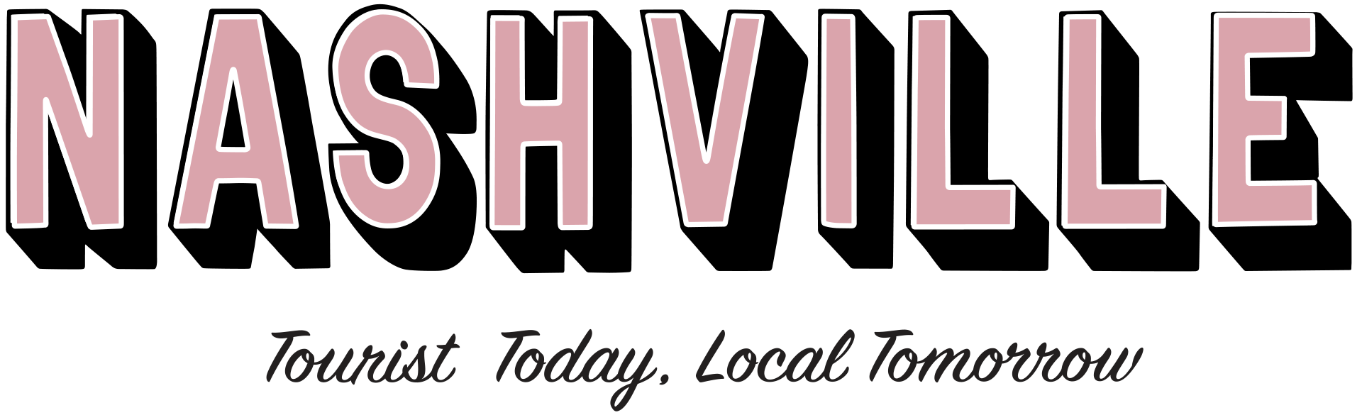 Nashville - Tourist today. Local tomorrow.